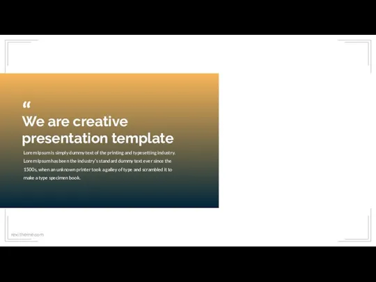 We are creative presentation template Lorem Ipsum is simply dummy