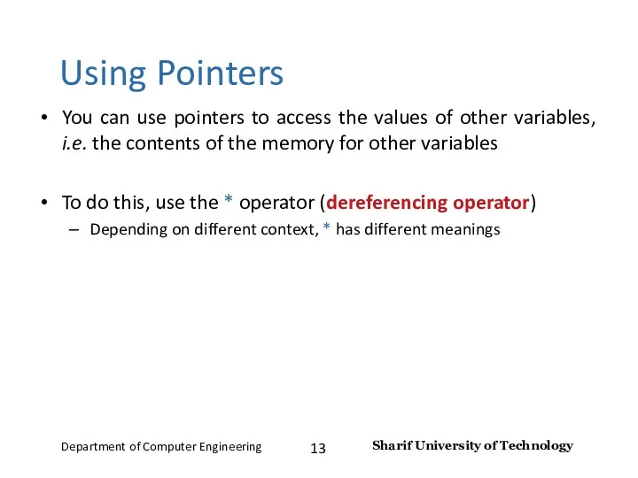 Using Pointers You can use pointers to access the values