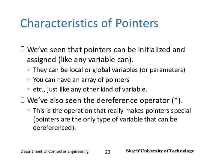 We’ve seen that pointers can be initialized and assigned (like