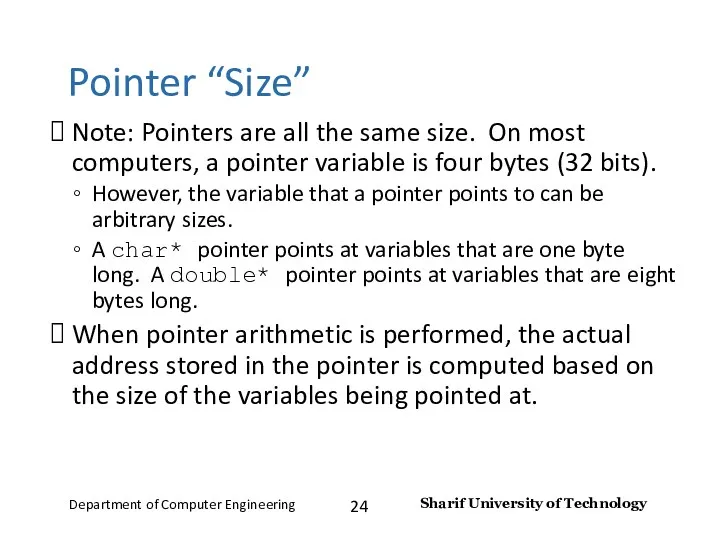 Note: Pointers are all the same size. On most computers,