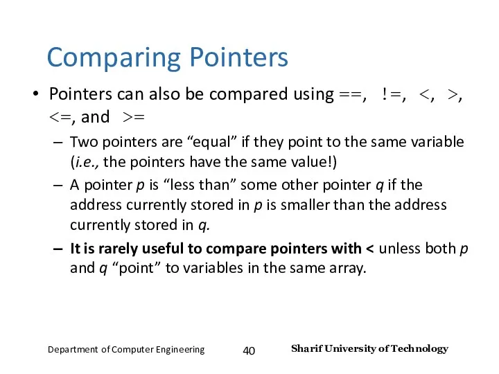 Pointers can also be compared using ==, !=, , =