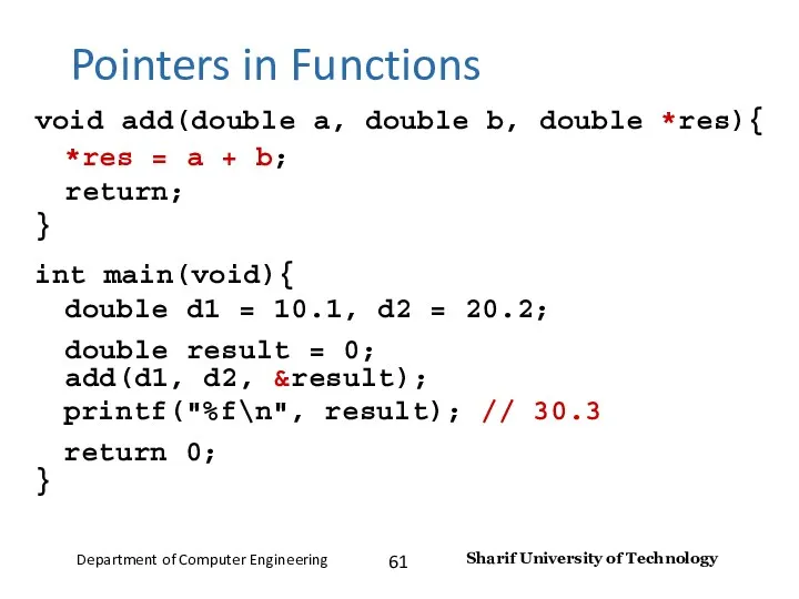 Pointers in Functions void add(double a, double b, double *res){