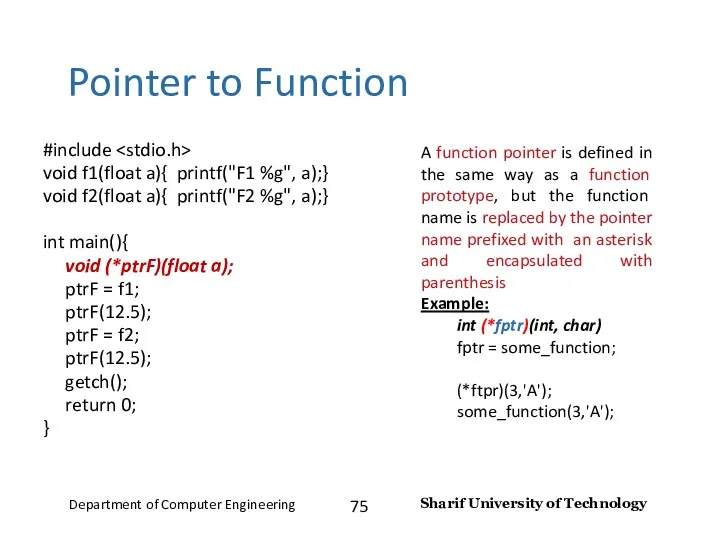 Pointer to Function #include void f1(float a){ printf("F1 %g", a);}