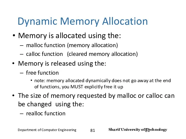 Dynamic Memory Allocation Memory is allocated using the: malloc function