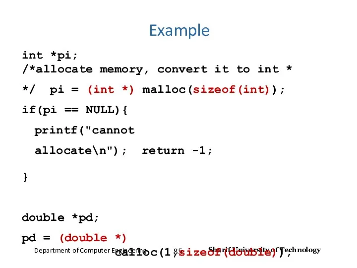 Example int *pi; /*allocate memory, convert it to int *