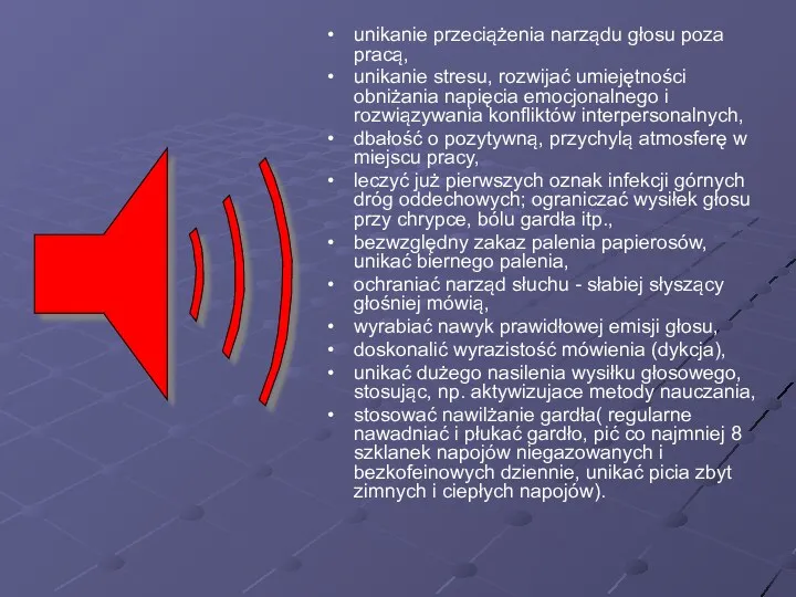 unikanie przeciążenia narządu głosu poza pracą, unikanie stresu, rozwijać umiejętności