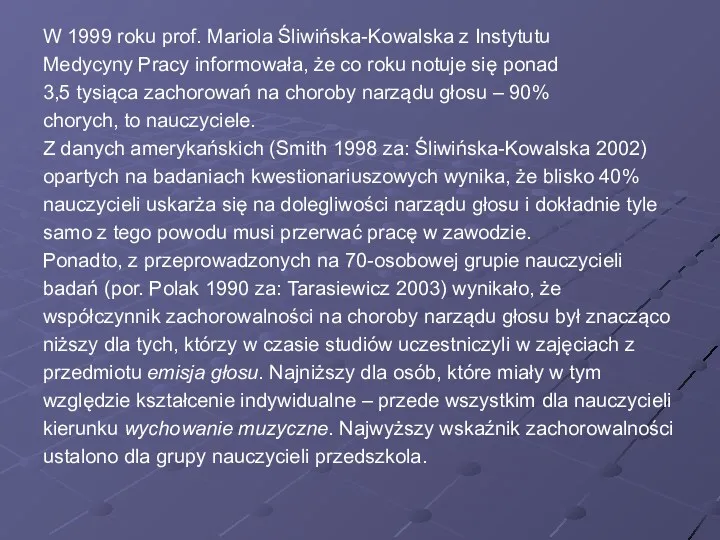 W 1999 roku prof. Mariola Śliwińska-Kowalska z Instytutu Medycyny Pracy