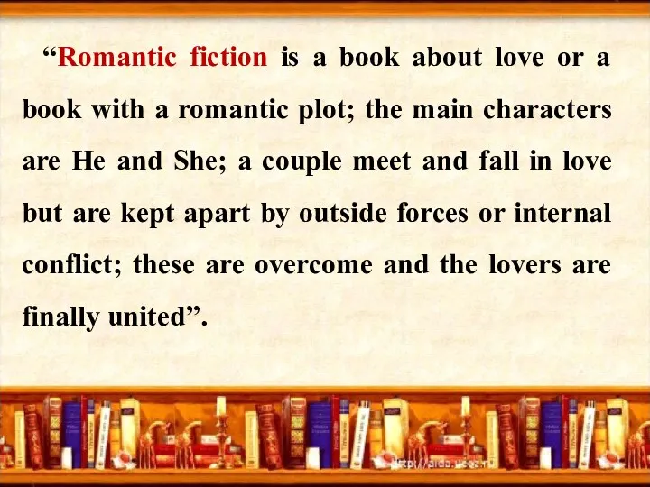 : “Romantic fiction is a book about love or a