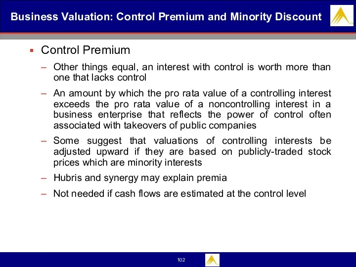 Business Valuation: Control Premium and Minority Discount Control Premium Other things equal, an