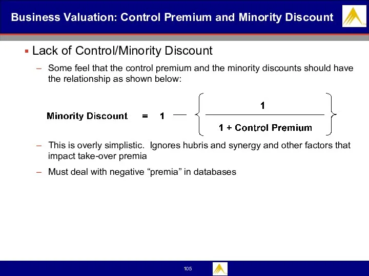 Business Valuation: Control Premium and Minority Discount Lack of Control/Minority Discount Some feel