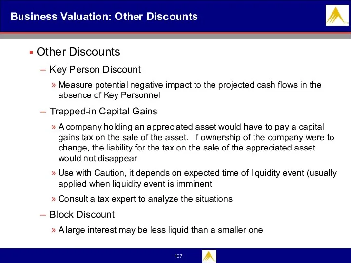 Business Valuation: Other Discounts Other Discounts Key Person Discount Measure potential negative impact