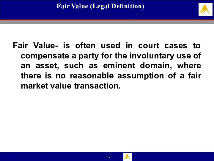 Fair Value (Legal Definition) Fair Value- is often used in court cases to