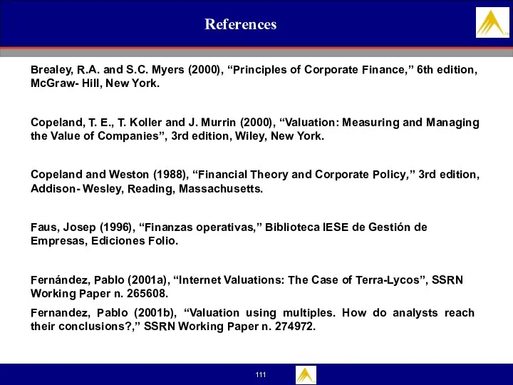 References Brealey, R.A. and S.C. Myers (2000), “Principles of Corporate Finance,” 6th edition,