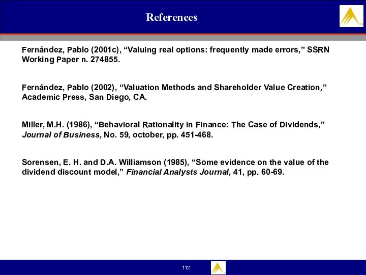 References Fernández, Pablo (2001c), “Valuing real options: frequently made errors,” SSRN Working Paper