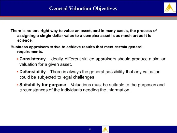 General Valuation Objectives There is no one right way to value an asset,