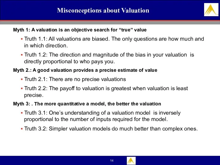 Misconceptions about Valuation Myth 1: A valuation is an objective search for “true”