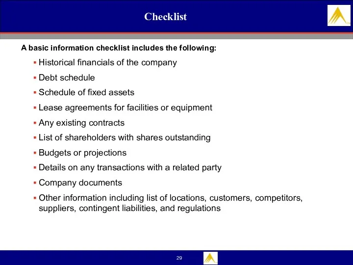 Checklist A basic information checklist includes the following: Historical financials of the company