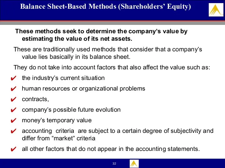 Balance Sheet-Based Methods (Shareholders’ Equity) These methods seek to determine the company’s value