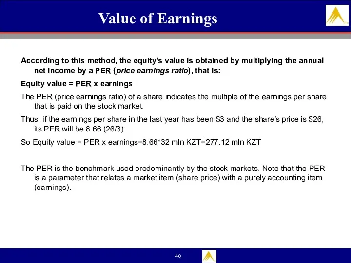 Value of Earnings According to this method, the equity’s value is obtained by