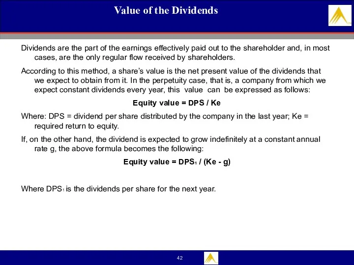 Value of the Dividends Dividends are the part of the earnings effectively paid