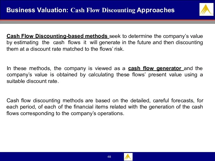 Business Valuation: Cash Flow Discounting Approaches Cash Flow Discounting-based methods seek to determine