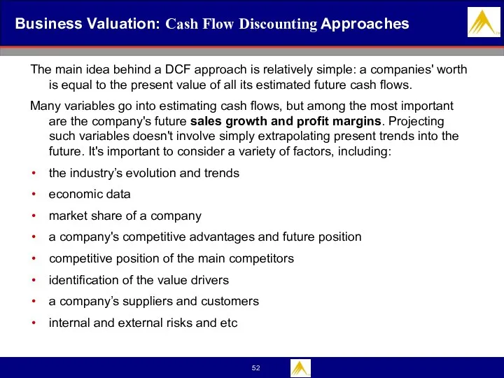 Business Valuation: Cash Flow Discounting Approaches The main idea behind a DCF approach