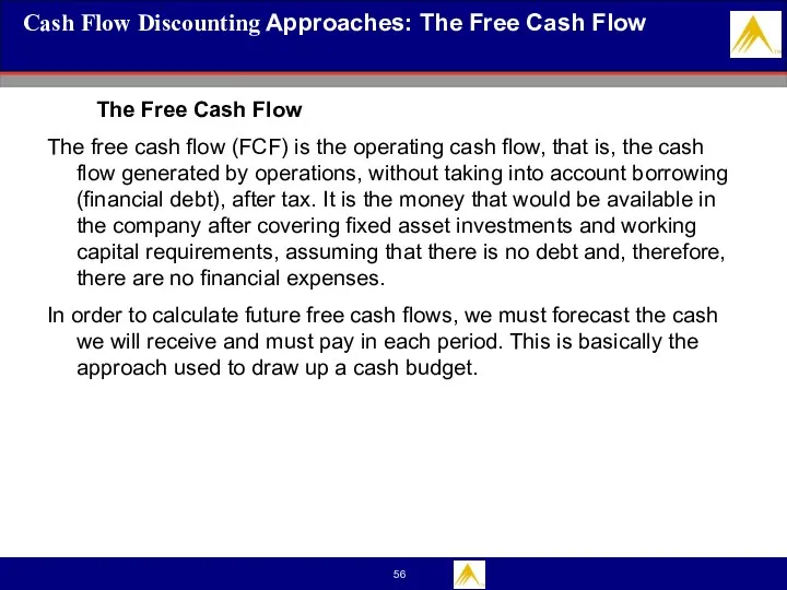 Cash Flow Discounting Approaches: The Free Cash Flow The Free Cash Flow The