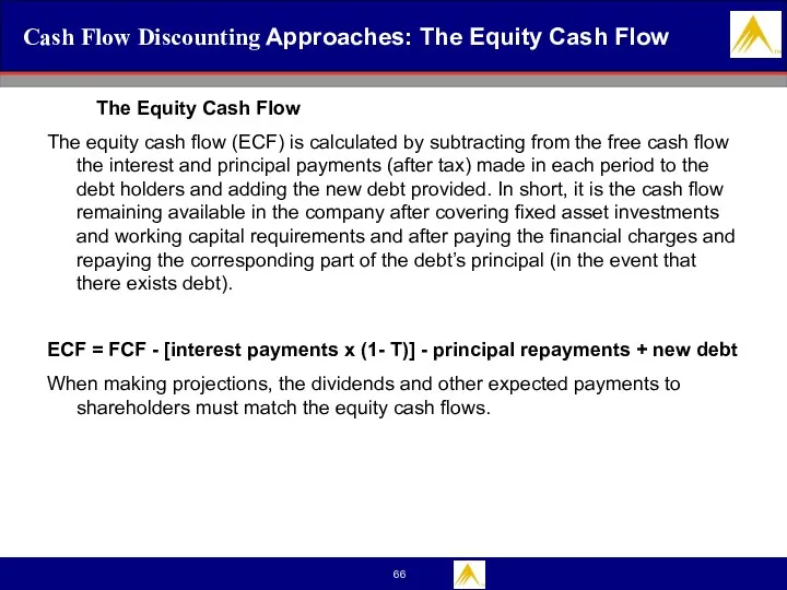 Cash Flow Discounting Approaches: The Equity Cash Flow The Equity Cash Flow The