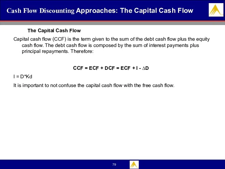 Cash Flow Discounting Approaches: The Capital Cash Flow The Capital Cash Flow Capital
