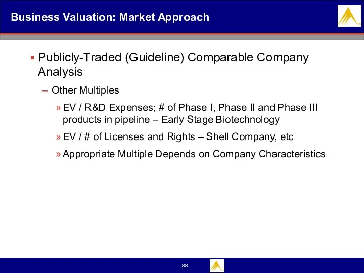 Business Valuation: Market Approach Publicly-Traded (Guideline) Comparable Company Analysis Other Multiples EV /