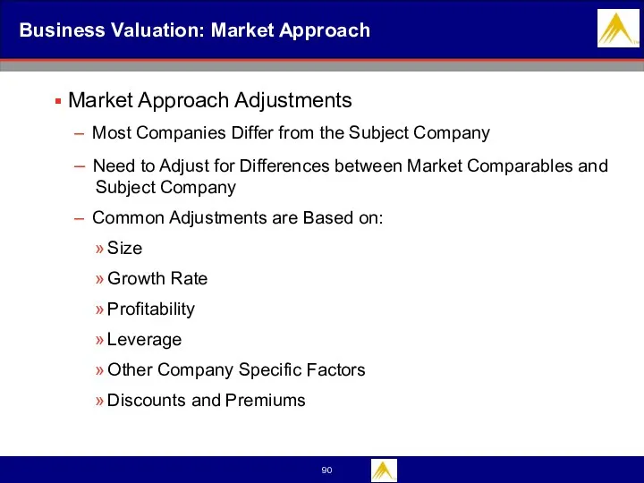 Business Valuation: Market Approach Market Approach Adjustments Most Companies Differ from the Subject