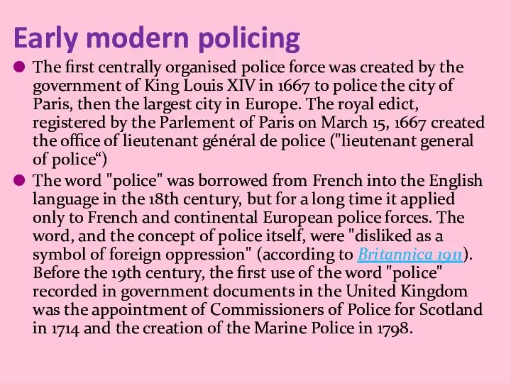 Early modern policing The first centrally organised police force was