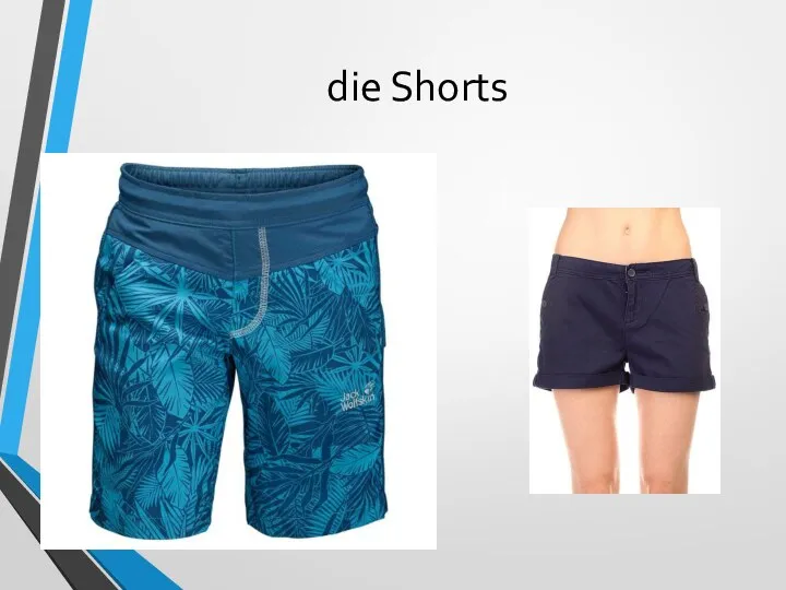 die Shorts