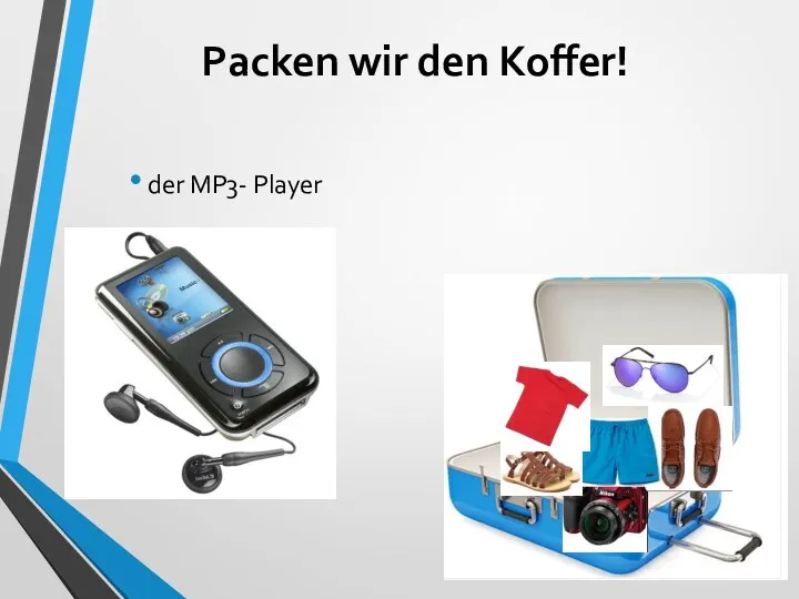 Packen wir den Koffer! der MP3- Player