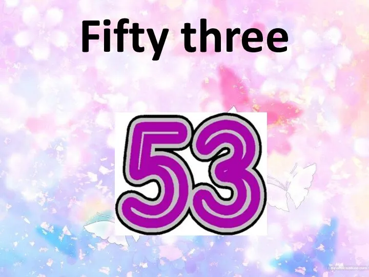 Fifty three