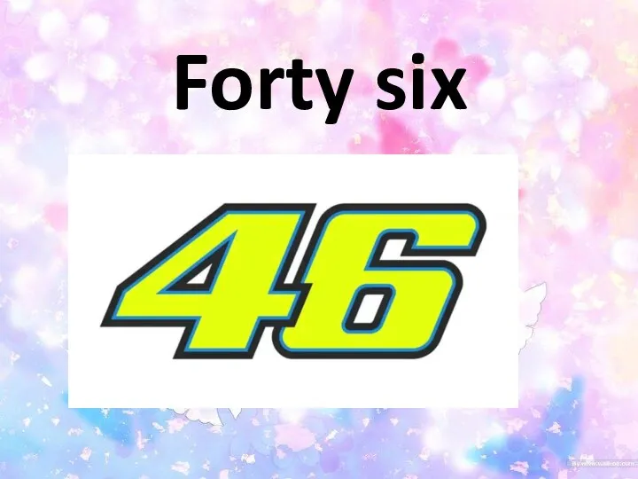 Forty six