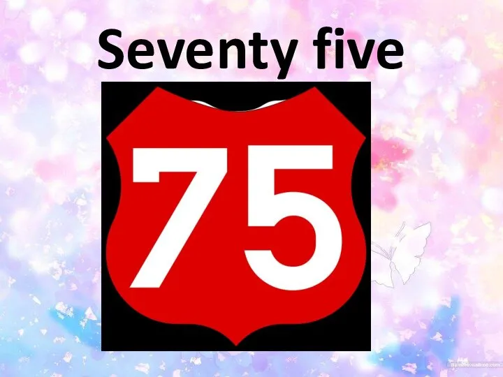 Seventy five