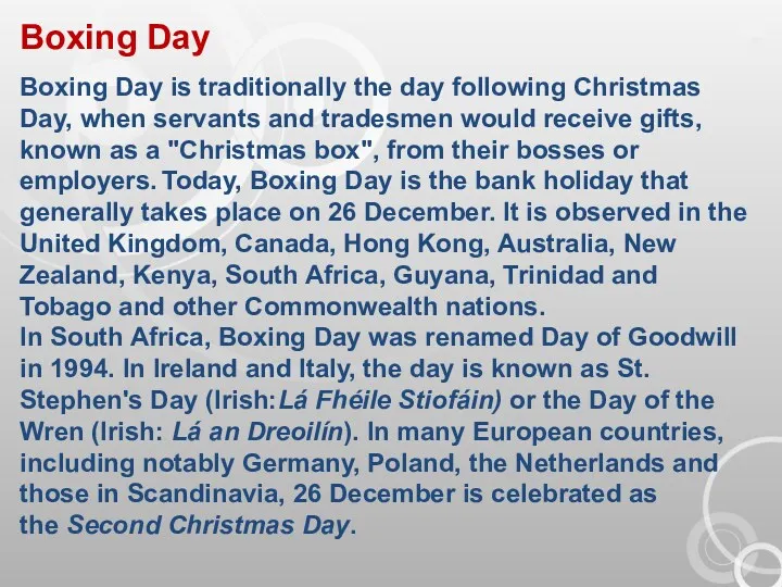 Boxing Day Boxing Day is traditionally the day following Christmas