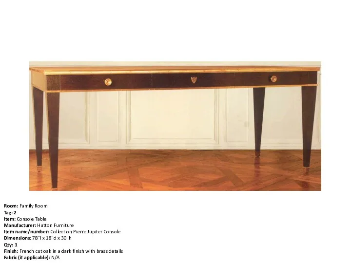 Room: Family Room Tag: 2 Item: Console Table Manufacturer: Hutton