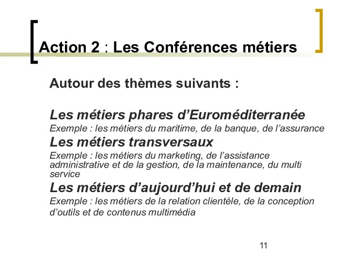 Action 2 : Les Conférences métiers Autour des thèmes suivants : Les métiers