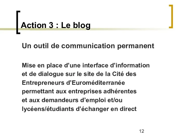 Action 3 : Le blog Un outil de communication permanent Mise en place