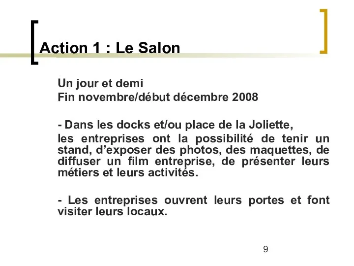 Action 1 : Le Salon Un jour et demi Fin novembre/début décembre 2008