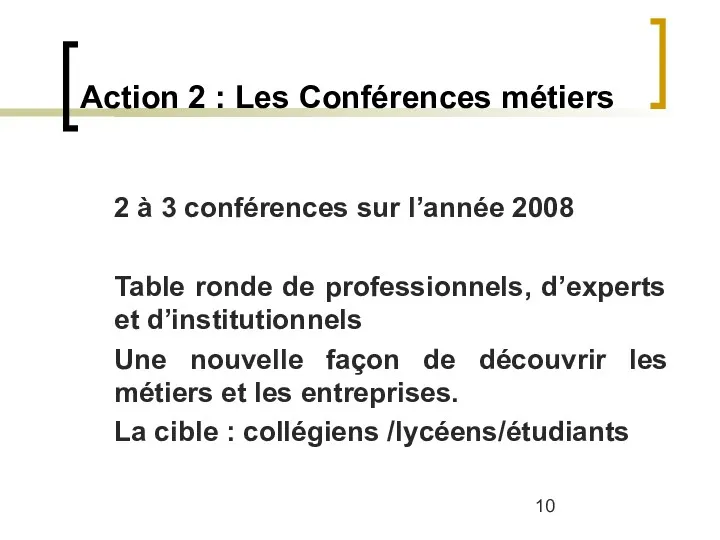 Action 2 : Les Conférences métiers 2 à 3 conférences sur l’année 2008