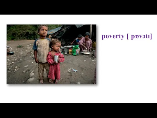 poverty [ˈpɒvətɪ]