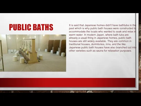 PUBLIC BATHS It is said that Japanese homes didn't have