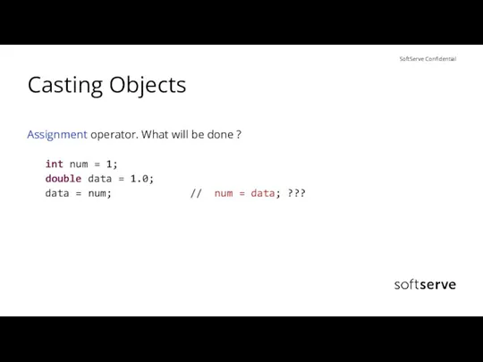 Casting Objects Assignment operator. What will be done ? int