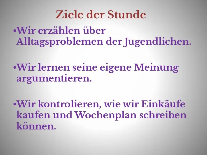 Ziele der Stunde Wir erzählen über Alltagsproblemen der Jugendlichen. Wir