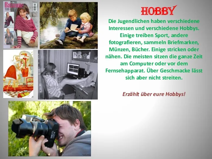 Hobby Die Jugendlichen haben verschiedene Interessen und verschiedene Hobbys. Einige