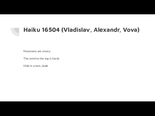 Haiku 16504 (Vladislav, Alexandr, Vova) Mountains are snowy The wind