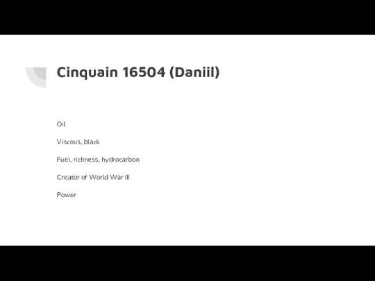 Cinquain 16504 (Daniil) Oil Viscous, black Fuel, richness, hydrocarbon Creator of World War III Power